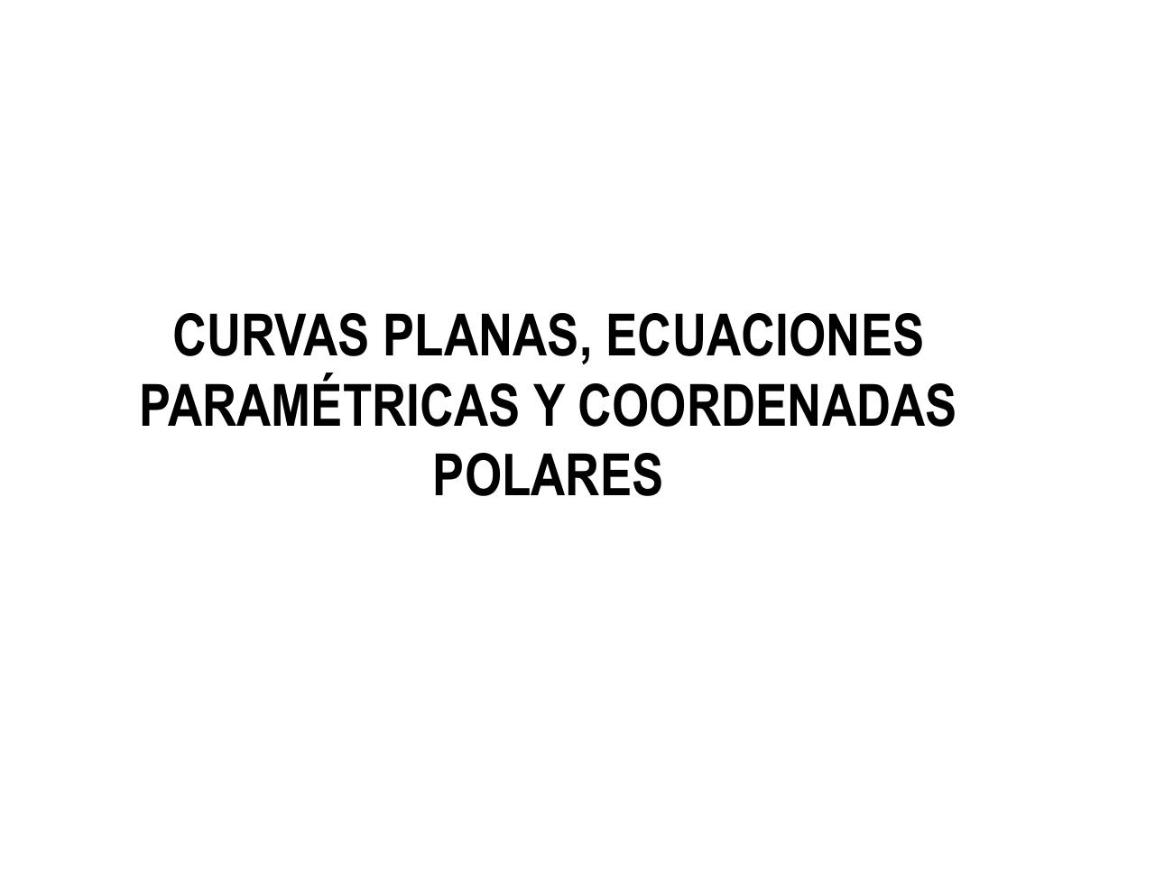 CURVAS PLANAS, ECUACIONES PARAMÃ‰TRICAS Y COORDENADAS POLARES.pdf - página 1/12