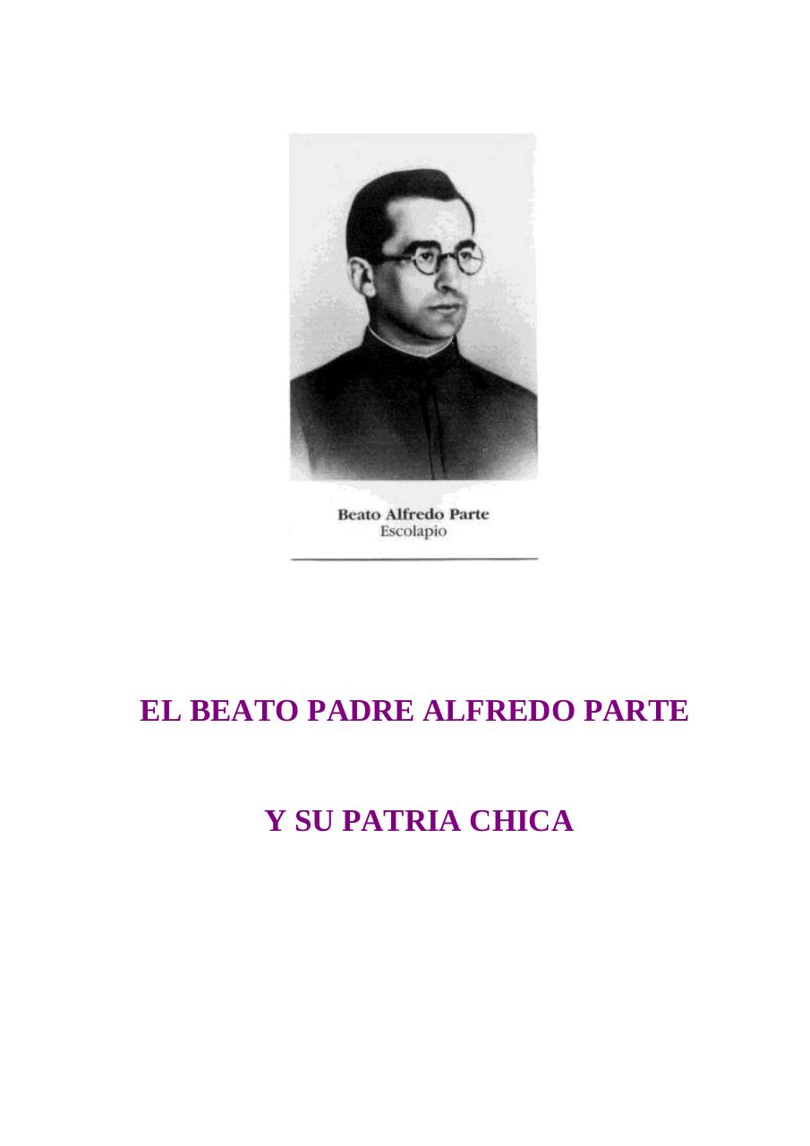 EL BEATO PADRE ALFREDO PARTE Y SU PATRIA CHICA.pdf - página 1/19